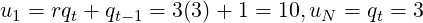 u1 = rqt + qt−1 = 3(3) + 1 = 10,uN = qt = 3
