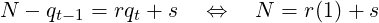 N − qt−1 = rqt + s  ⇔    N = r(1)+ s
