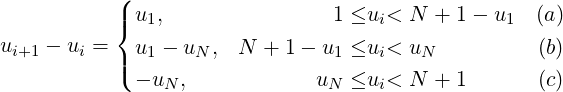            (
           |{ u1,                1 ≤ui< N  + 1− u1  (a)
u   −  u =   u  − u ,  N + 1 − u  ≤u < u            (b)
 i+1    i  |(  1    N            1   i   N
             − uN,            uN  ≤ui< N  + 1       (c)
