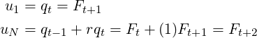  u1 = qt = Ft+1

uN  = qt− 1 + rqt = Ft + (1)Ft+1 = Ft+2   