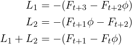      L1 = − (Ft+3 − Ft+2ϕ)
     L2 = − (Ft+1ϕ − Ft+2)

L1 + L2 = − (Ft+1 − Ftϕ)  