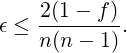     2(1−  f)
𝜖 ≤ --------.
    n(n − 1)
