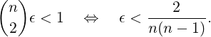 (  )
  n                 ----2---
  2 𝜖 < 1   ⇔   𝜖 < n (n − 1).
