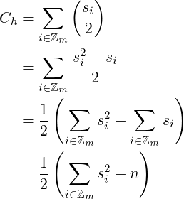       ∑   (  )
Ch =       si
     i∈ℤ    2
      ∑ m  2
   =      si −-si
     i∈ℤm   2
       ( ∑        ∑     )
   =  1-     s2 −     si
      2  i∈ℤ   i   i∈ℤ
       (   m       )m
   =  1- ∑   s2 − n
      2       i
         i∈ℤm 