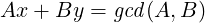 Ax + By  = gcd(A,B )
