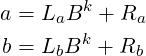         k
a = LaB   + Ra
b = LbBk +  Rb  