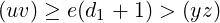 (uv) ≥ e(d1 + 1) > (yz )
