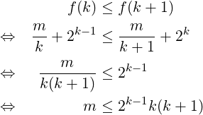          f(k) ≤ f (k + 1)
    m-    k− 1   -m---   k
⇔   k +  2   ≤  k + 1 + 2
     ---m----   k− 1
⇔    k(k + 1) ≤ 2
                k− 1
⇔          m ≤ 2   k (k + 1)  