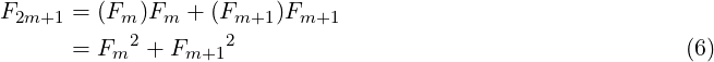 F2m+1 = (Fm )Fm + (Fm+1 )Fm+1
      = Fm2 + Fm+12                                         (6) 