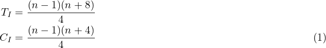 TI = (n-−-1)(n+--8)
           4
CI = (n-−-1)(n+--4)                                          (1)
           4 